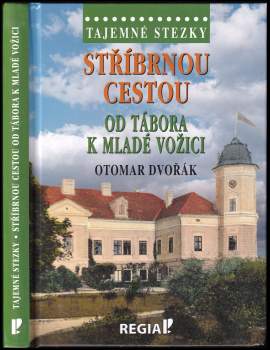 Otomar Dvořák: Stříbrnou cestou od Tábora k Mladé Vožici