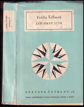 Stříbrný vítr - Fráňa Šrámek (1955, Státní nakladatelství krásné literatury, hudby a umění) - ID: 227549