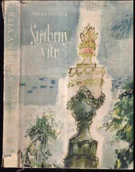 Stříbrný vítr - Fráňa Šrámek (1957, Státní nakladatelství krásné literatury, hudby a umění) - ID: 431396