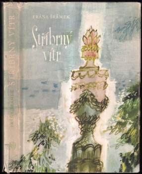 Stříbrný vítr - Fráňa Šrámek (1957, Státní nakladatelství krásné literatury a umění) - ID: 768648