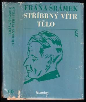 Stříbrný vítr ; Tělo - Fráňa Šrámek (1978, Československý spisovatel) - ID: 790167