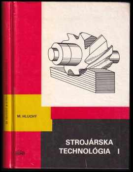 Strojárska technológia I : 1 - Miroslav Hluchý (1985, Alfa) - ID: 433950
