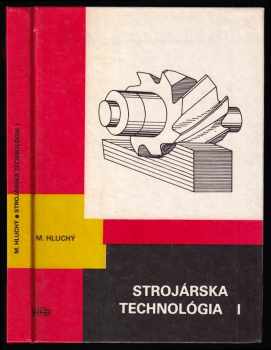 Strojárska technológia I : 1 - Miroslav Hluchý (1985, Alfa) - ID: 434648