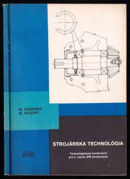 Miroslav Hluchý: Strojárska technológia - Technologickosť koštrukcie pre 2 ročník SPŠ strojníkych.