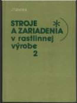 Stroje a zariadenia v rastlinnnej výrobe