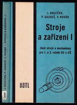 Vítězslav Novák: Stroje a zařízení I - části strojů a mechanismy pro 1 a 2.ročník OU a UŠ oboru strojírenství.