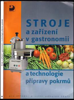 Martin Kolouch: Stroje a zařízení v gastronomii a technologie přípravy pokrmů