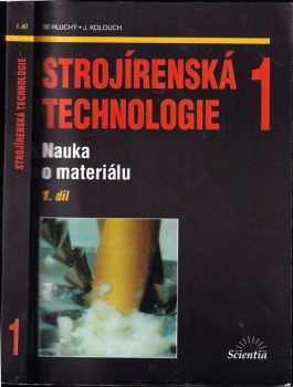 Miroslav Hluchý: Strojírenská technologie 1. 1. díl, Nauka o materiálu