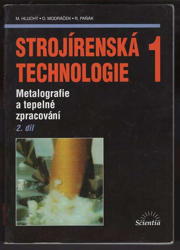 Miroslav Hluchý: Strojírenská technologie 1. 2. díl, Metalografie a tepelné zpracování