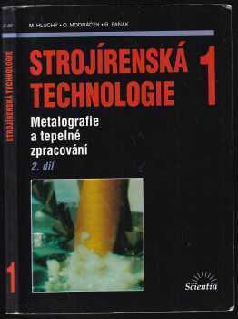 Miroslav Hluchý: Strojírenská technologie 1. 2. díl, Metalografie a tepelné zpracování