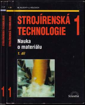 Strojírenská technologie 1 KOMPLET 1. + 2. díl - Nauka o materiálu + Metalografie a tepelné zpracování