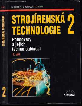 Strojírenská technologie 2 : Polotovary a jejich technologičnost - 1. díl