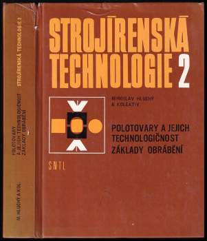Strojírenská technologie 2 : Díl 2 - polotovary a jejich technologičnost : základy obrábění - Miroslav Hluchý (1979, Státní nakladatelství technické literatury) - ID: 776796