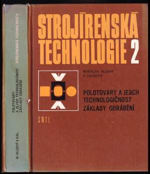 Strojírenská technologie 2 : Díl 2 - polotovary a jejich technologičnost : základy obrábění - Miroslav Hluchý (1979, Státní nakladatelství technické literatury) - ID: 776806