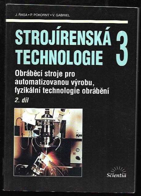 Jaroslav Řasa: Strojírenská technologie 3. 1. díl, Metody, stroje a nástroje pro obrábění
