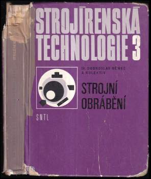 Dobroslav Němec: Strojírenská technologie 3 - strojní obrábění