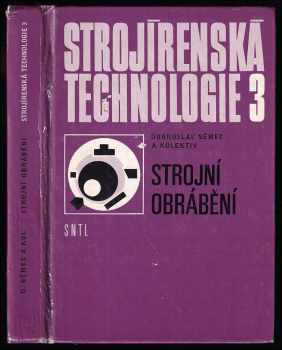 Strojírenská technologie 3 : učebnice pro 3. ročník středních průmyslových škol strojnických - Dobroslav Němec (1982, Státní nakladatelství technické literatury) - ID: 62924