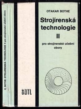 Otakar Bothe: Strojírenská technologie II pro strojírenské učební obory