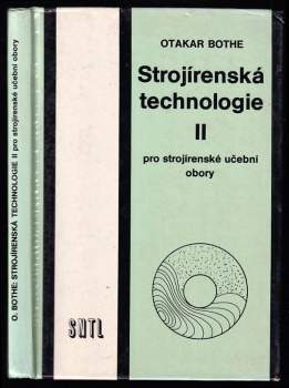 Strojírenská technologie II pro strojírenské učební obory : 2 - Otakar Bothe (1982, Státní nakladatelství technické literatury) - ID: 79776