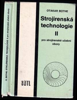 Strojírenská technologie II pro strojírenské učební obory : 2 - Otakar Bothe (1982, Státní nakladatelství technické literatury) - ID: 822460