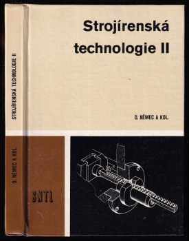 Strojírenská technologie II : [D.] 2 - Učebnice pro 2. ročník středních průmyslových škol strojnických, obor Strojírenská technologie - Dobroslav Němec (1985, Státní nakladatelství technické literatury)