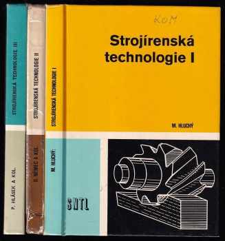 Miroslav Hluchý: Strojírenská technologie I - III