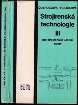 Dobroslava Hrdličková: Strojírenská technologie III pro strojírenské učební obory