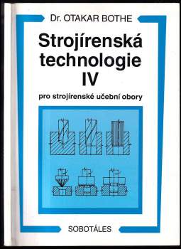 Otakar Bothe: Strojírenská technologie IV