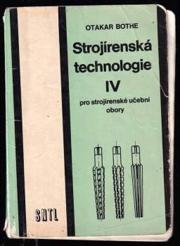 Otakar Bothe: Strojírenská technologie IV pro strojírenské učební obory