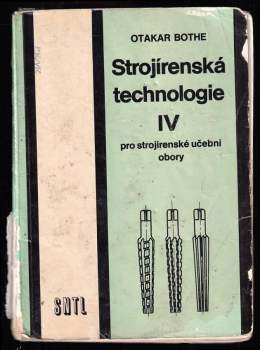 Otakar Bothe: Strojírenská technologie IV pro strojírenské učební obory