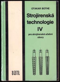Otakar Bothe: Strojírenská technologie IV pro strojírenské učební obory