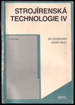Otakar Bothe: Strojírenská technologie IV pro strojírenské učební obory