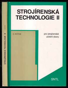 Otakar Bothe: Strojírenská technologie - Pro strojír. učeb. obory : Učeb. text pro 2. roč.