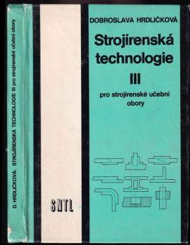 Strojírenská technologie pro strojírenské učební obory : 3 - pro strojírenské učební odbory - Dobroslava Hrdličková (1982, Státní nakladatelství technické literatury) - ID: 778246