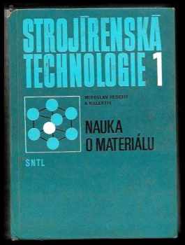 Strojírenská technologie : 1 - Nauka o materiálu - Miroslav Hluchý (1978, Státní nakladatelství technické literatury) - ID: 92522