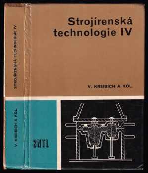 Strojírenská technologie : 4 - učebnice pro 4.ročník studijního oboru 23-07-6 strojírenská technologie - Viktor Kreibich (1988, Státní nakladatelství technické literatury) - ID: 2187004