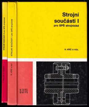 Rudolf Kříž: Strojní součásti I + II - pro SPŠ strojnické