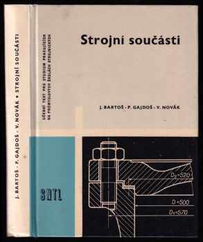 Vítězslav Novák: Strojní součásti - učební text pro studium pracujících na průmyslových školách strojnických