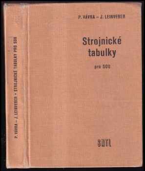 Strojnické tabulky pro střední odborná učiliště - Pavel Vávra, Jan Leinveber (1986, Státní nakladatelství technické literatury) - ID: 449296