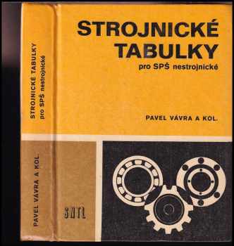 Pavel Vávra: Strojnické tabulky : Učební text pro SPŠ nestrojnické a gymnázia