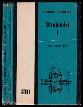Josef Doleček: Strojnictví I pro 1. ročník středních odborných učilišť