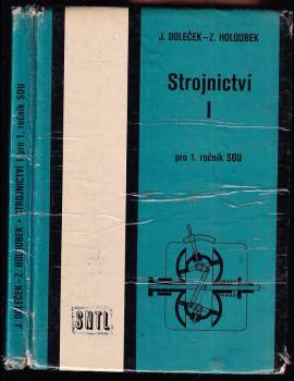 Josef Doleček: Strojnictví I pro 1. ročník středních odborných učilišť