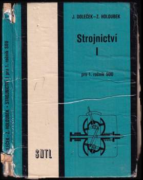 Zdeněk Holoubek: Strojnictví I pro 1. ročník středních odborných učilišť