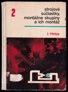 Joachim Hintze: Strojové súčiastky, montážne skupiny a ich montáž