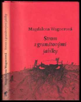 Magdalena Wagnerová: Strom s granátovými jablky : pohádková travestie