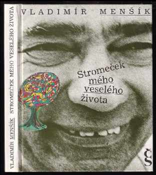 Vladimír Menšík: Stromeček mého veselého života