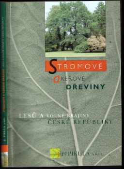 Jiří Pikula: Stromové a keřové dřeviny lesů a volné krajiny České republiky