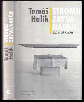 Stromu zbývá naděje : krize jako šance - Tomáš Halík (2009, Nakladatelství Lidové noviny) - ID: 1319971