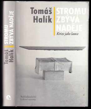 Stromu zbývá naděje : krize jako šance - Tomáš Halík (2009, Nakladatelství Lidové noviny) - ID: 783729