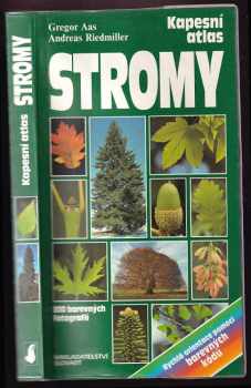Gregor Aas: Stromy : kapesní atlas : praktická příručka k určování evropských jehličnatých a listnatých stromů